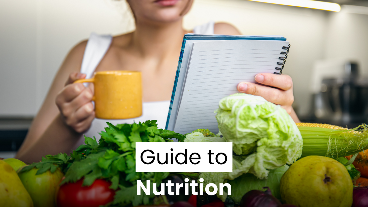 Your guide to understanding Nutrition